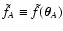 $\tilde f_A \equiv \tilde f(\vec\theta_A)$