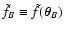 $\tilde f_B \equiv
\tilde f(\vec\theta_B)$