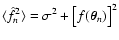 $\langle \hat f^2_n
\rangle = \sigma^2 + \bigl[ f(\vec\theta_n) \bigr]^2$