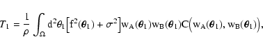 \begin{displaymath}
T_1 = \frac{1}{\rho} \int_\Omega \rm d^2 \theta_1 \bigl[
f...
...eta_1) C \bigl( w_A(\vec\theta_1), w_B(\vec\theta_1)
\bigr) ,
\end{displaymath}