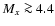 $M_{x} \ga 4.4$