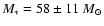 $M_{\ast} = 58 \pm 11~M_{\odot}$