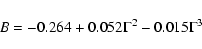 \begin{displaymath}B=-0.264 + 0.052 \Gamma^2 - 0.015 \Gamma^3
\end{displaymath}
