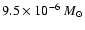 $9.5\times10^{-6}~M_{\odot}$