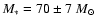 $M_{\ast}=70\pm7~M_{\odot}$