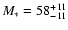 $M_{\ast} = 58^{+11}_{-11}$