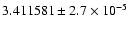 $3.411581 \pm 2.7 \times 10^{-5}$