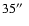 $35\hbox{$^{\prime\prime}$ }$
