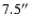 $7.5\hbox {$^{\prime \prime }$ }$