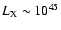 $L_{\rm X} \sim 10^{45}$