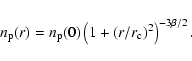 \begin{displaymath}%
n_{\rm p}(r) = n_{\rm p}(0)\left(1 + (r/r_{\rm c})^2\right)^{-3\beta/2}.
\end{displaymath}