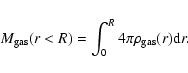 \begin{displaymath}%
M_{\rm gas}(r<R) = \int_0^R 4\pi \rho_{\rm gas}(r) {\rm d}r.
\end{displaymath}