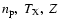 $n_{\rm p},\ T_{\rm X},\ Z$