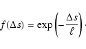 \begin{displaymath}f(\Delta s)=\exp\left(-\frac{\Delta s}{\ell}\right)\cdot
\end{displaymath}