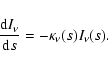 \begin{displaymath}\frac{{\rm d}I_\nu}{{\rm d}s}=-\kappa_\nu(s)I_\nu(s).
\end{displaymath}