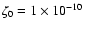 $\zeta _0=1\times 10^{-10}$