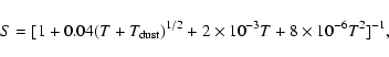 \begin{displaymath}S=[1+0.04(T+T_{\rm dust})^{1/2}+2\times 10^{-3}T+8\times 10^{-6}T^2]^{-1},
\end{displaymath}