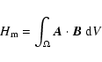 \begin{displaymath}%
H_{{\rm m}} = \int_{\Omega} \vec A \cdot \vec B~{\rm d}V
\end{displaymath}