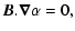 $\displaystyle \vec B . \vec{\nabla} \alpha = 0,$