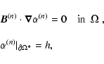 \begin{displaymath}%
\begin{array}{l}
\vec B^{(n)} \cdot \vec{\nabla} \alpha^{(n...
...
\\
\alpha^{(n)}\vert _{\partial \Omega^{+}} = h,
\end{array}\end{displaymath}