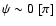 $\psi \sim 0~[\pi]$