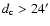 $d_{\rm c} > 24'$