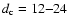 $d_{\rm c}= 12{-}24$