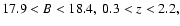 $17.9<B<18.4,\ 0.3<z<2.2,$
