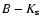 $B-K_{\rm s}$