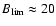 $B_{\rm lim} \approx 20$