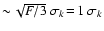 $\sim\!\sqrt{F/3}~\sigma_k\!=\!1~\sigma_k$