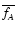 $\overline{f_A}$