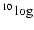 $^{10}\log$