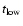 $t_{\rm low}$
