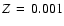 $Z\hskip 0.15 em=\hskip 0.15 em0.001$
