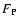$F_{\rm P}$