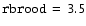 ${\tt rbrood\hskip 0.15 em=\hskip 0.15 em3.5}$