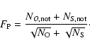 \begin{displaymath}F_{\rm P} = \frac{N_{O,{\rm not}} + N_{S,{\rm not}}}{\sqrt{N_{\rm O}}+\sqrt{N_{\rm S}}}\cdot
\end{displaymath}