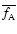 $\overline {f_{\rm A}}$