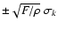 $\pm\sqrt{F/\rho}~\sigma_k$
