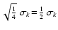 $\sqrt{1\over4}~\sigma_k\!=\!{1\over2}~\sigma_k$