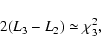 \begin{displaymath}2 ( L_{3} - L_{2}) \simeq \chi^2_{3},
\end{displaymath}