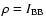 $\rho=I_{\rm BB}$