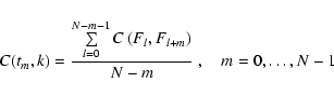\begin{displaymath}C(t_m,k)=\frac{\sum\limits_{l=0}^{N-m-1}C\left( F_l, F_{l+m}\right)}
{N-m}~,\quad m=0,\dots,N-1
\end{displaymath}