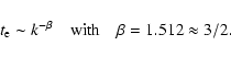 \begin{displaymath}t_{\rm e}\sim k^{-\beta}\quad\mbox{with}\quad\beta =1.512\approx 3/2.
\end{displaymath}