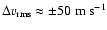 $\Delta v_{\rm rms}\approx\pm 50~\mbox{m~s}^{-1}$
