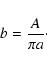 \begin{displaymath}b=\frac{A}{\pi a}\cdot
\end{displaymath}