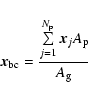 \begin{displaymath}\vec x_{\rm bc}=\frac{\sum\limits_{j=1}^{N_{\rm p}}\vec x_jA_{\rm
p}}{A_{\rm g}}
\end{displaymath}