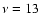 $\nu=13$