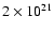 $2\times 10^{21}$